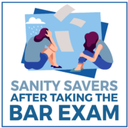 Sanity Savers After Taking The Bar Exam