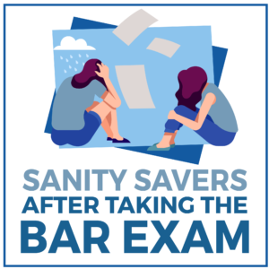 Sanity Savers After Taking The Bar Exam